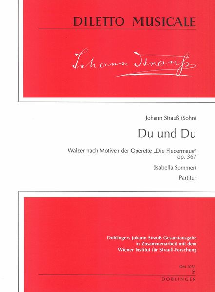 Du und Du : Walzer Nach Motiven der Operette Die Fledermaus, Op. 367.