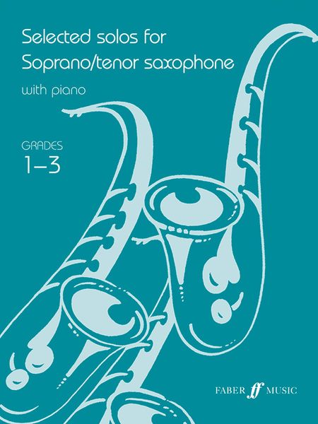 Selected Solos : For Soprano/Tenor Saxophone With Piano - Grades 1-3.