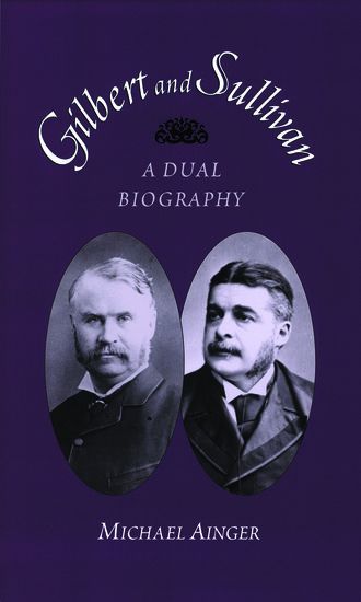 Gilbert and Sullivan : A Dual Biography.