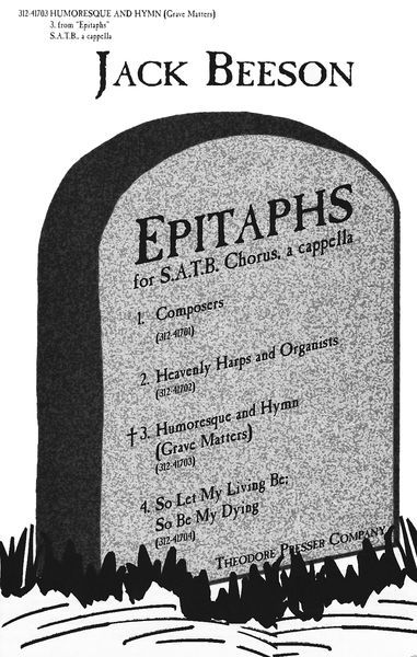 Epitaphs No. 3, Humoresque and Hymn (Grave Matters) : For SATB Chorus, A Cappella.