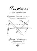 Overtones : A Guide To The Pipe Organ For Organ and Optional Narrator.