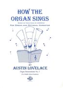 How The Organ Sings : For Organ and Optional Narrator.