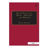 Henri Dutilleux : Music- Mystery and Memory / Conversations With Claude Glayman.
