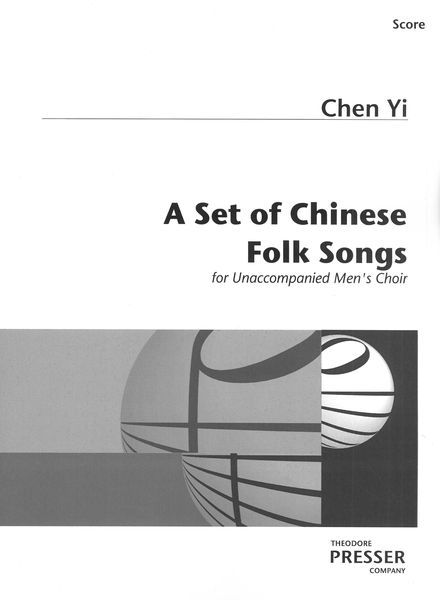 Set of Chinese Folk Songs : For Men's Choir (TTBB) A Cappella.