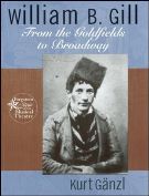 William B. Gill : From The Goldfields To Broadway.