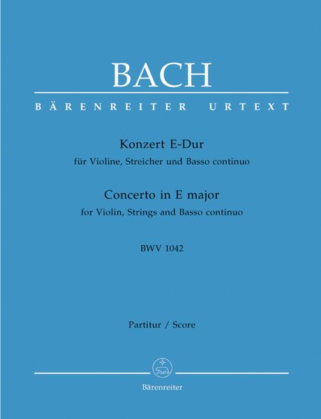 Concerto In E Major, BWV 1042 : For Violin, Strings, and Basso Continuo / edited by Dietrich Kilian.