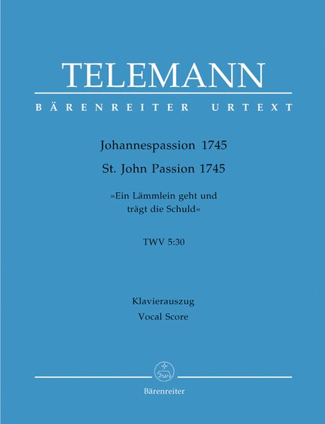 Johannespassion 1745 : Ein Lämmlein Geht und Trägt Die Schuld TWV 5:30.