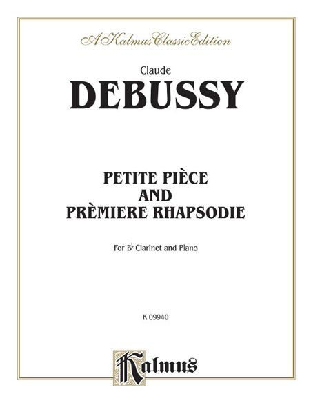 Petite Piece and Premiere Rhapsodie : For Clarinet and Piano.