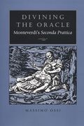 Divining The Oracle : Monteverdi's Seconda Prattica.