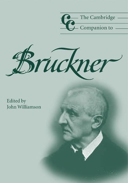 Cambridge Companion To Bruckner / Ed. by John Williamson.