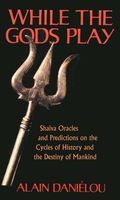 While The Gods Play : Shaiva Oracles and Predictions On The Cycles Of History.