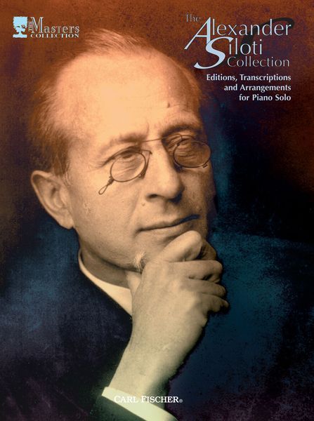 Alexander Siloti Collection : Editions, Transcriptions and Arrangements For Piano Solo.