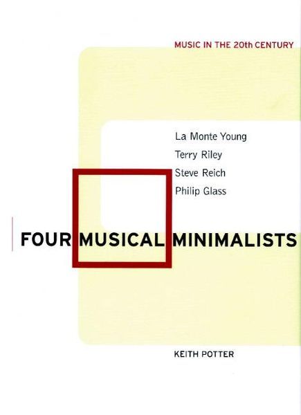 Four Musical Minimalists : la Monte Young, Terry Riley, Steve Reich, Philip Glass.