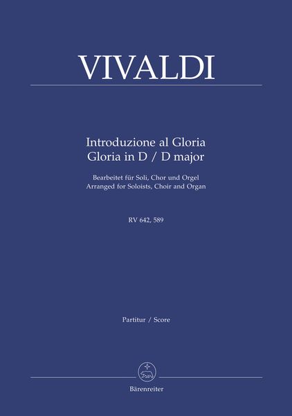 Introduzione Al Gloria/Gloria In D Major RV 642, 589 : arranged For Soloists, Choir and Organ.