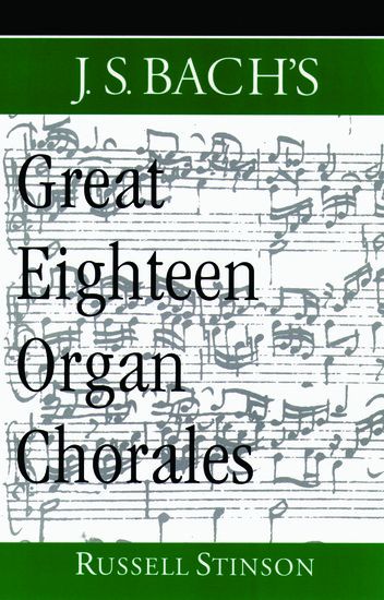 J. S. Bach's Great Eighteen Organ Chorales.