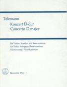 Concerto In D Major : For Violin, Strings and Basso Continuo - reduction For Violin and Piano.