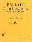Ballade For A Ceremony (A Marriage Ballade) : For Trumpet and Piano.