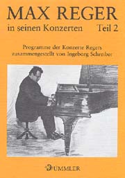 Max Reger In Seinen Konzerten, Teil 2 : Programme der Konzerte Regers.