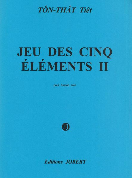 Jeu Des 5 Elements II : For Bassoon Solo.