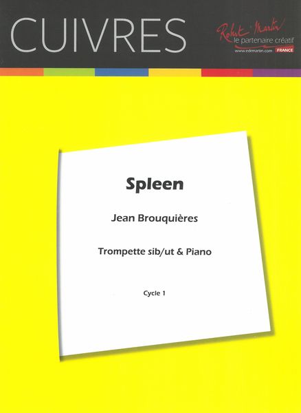 Spleen : Pour Trompette Si B Ou Ut Ou Cornet Si B Et Piano.