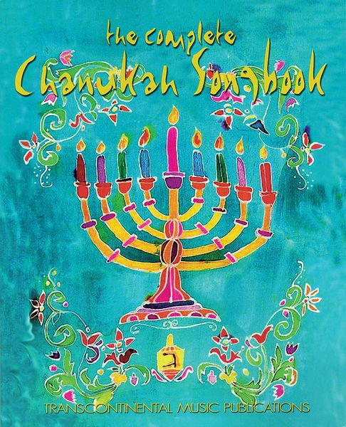 Complete Chanukah Songbook / edited by J. Mark Dunn and Joel N. Eglash.
