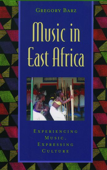 Music In East Africa : Experiencing Music, Expressing Culture.