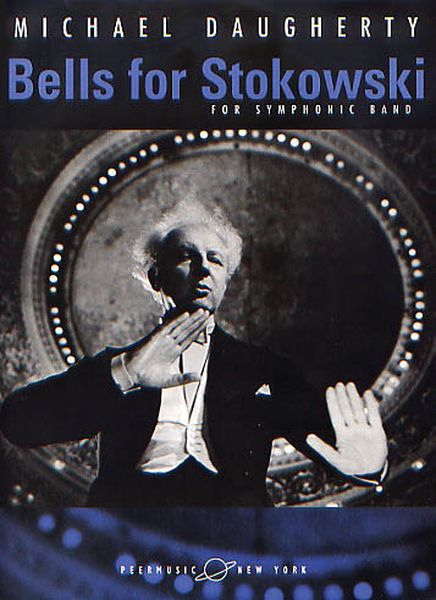Bells For Stokowski (Movement III Of Philadelphia Stories) : For Symphonic Band (2002).