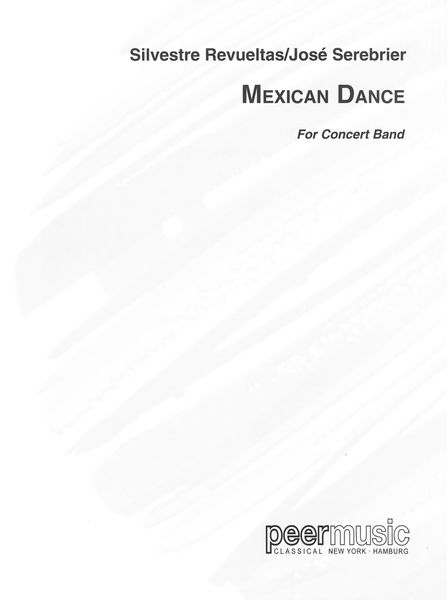 Mexican Dance : For Concert Band / transcribed by Jose Serebrier.