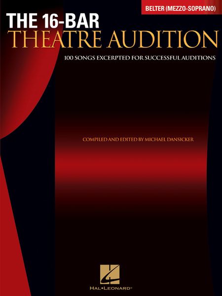 16-Bar Theatre Audition : Belter (Mezzo-Soprano) Edition / compiled and edited by Michael Dansicker.