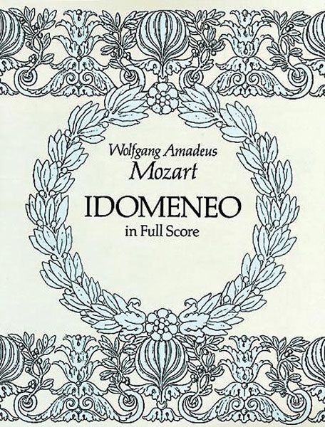 Idomeneo [German/Italian] : From The Breitkopf und Haertel Complete Works Edition.