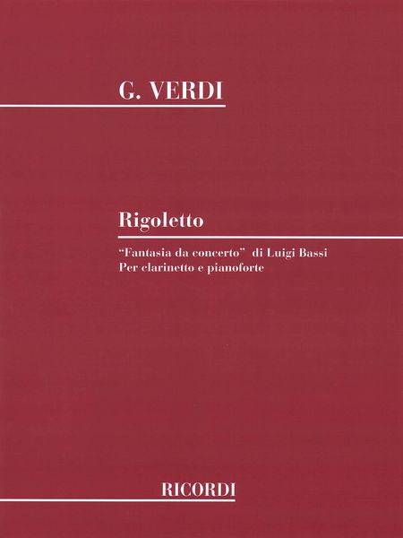 Fantasia Di Concerto Sur Motivi Del Rigoletto Di Giuseppe Verdi : Per Clarinetto E Pianoforte.