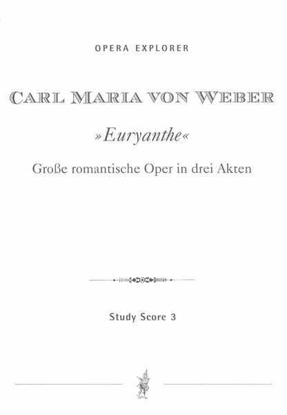 Euryanthe : Grosse Romantische Oper In Drei Akten.