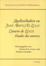 Quellenstudien Zu Jean-Baptiste Lully : l'Oeuvre De Lully - Etudes Des Sources.
