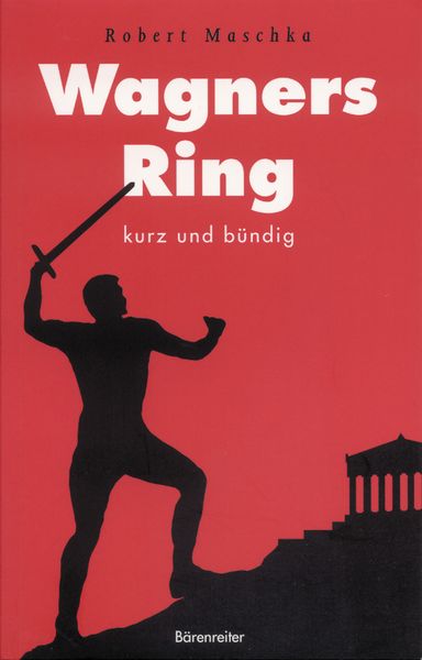 Wagners Ring : Kurz und Bündig.
