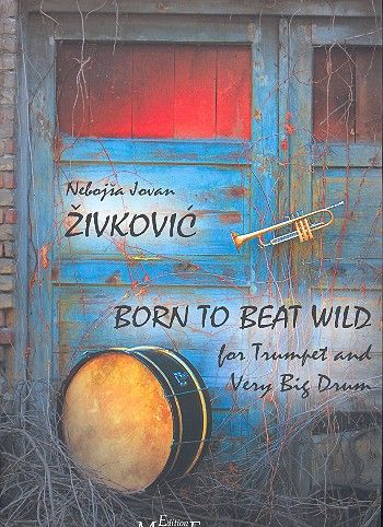 Born To Beat Wild, Op. 30 : For Trumpet and Very Big Drum (2001).