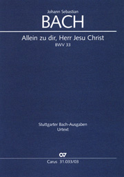 Allein Zu Dir, Herr Jesu Christ, BWV 33 : Kantate Zum 13. Sonntag Nach Trinitatis.