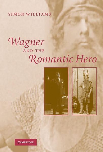 Wagner and The Romantic Hero.