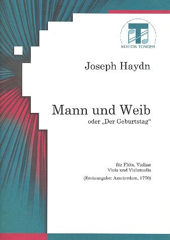 Mann und Weib Oder der Geburtstag = Husband and Wife Or The Birthday : Für Flöte, Violin, Vla & Vlc.