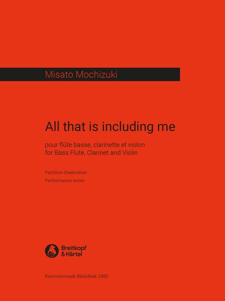 All That Is Including Me : Pour Flute Basse, Clarinette Et Violon (1996).