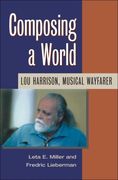 Composing A World : Lou Harrison, Musical Wayfarer.