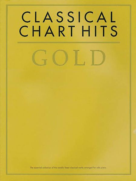 Classical Chart Hits Gold : For Piano.