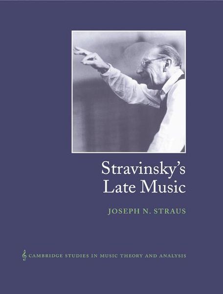 Stravinsky's Late Music.