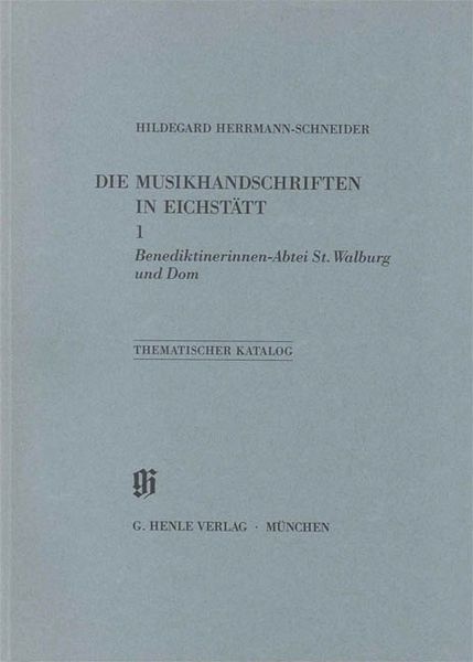 Katalog der Musikhandschriften und Musikdrucke In Eichstätt, Band 1.