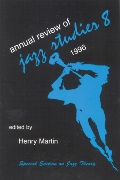 Annual Review Of Jazz Studies 8 : 1996 / Ed. by Henry Martin.