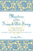 Masters Of The French Art Song - Translations Of The Complete Songs.