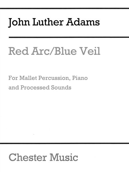 Red Arc / Blue Veil : For Mallet Percussion, Piano and Processed Sounds.