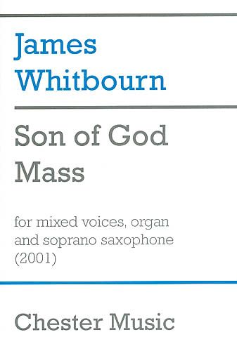 Son Of God Mass : For Mixed Voices, Organ and Soprano Saxophone (2001).
