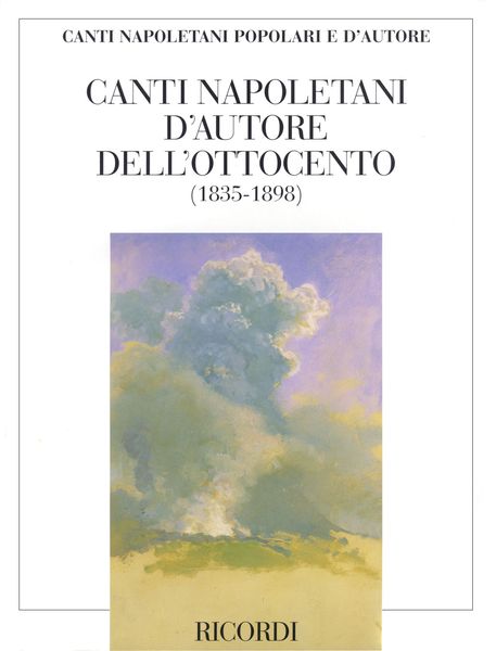 Canti Napoletani d'Autore Dell'ottocento (1835-1898) / Ed. Riccardo Allorto and Francesca Seller.