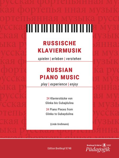 Russian Piano Music : 24 Piano Pieces From Glinka To Gubaydulina / edited by Linde Grossmann.