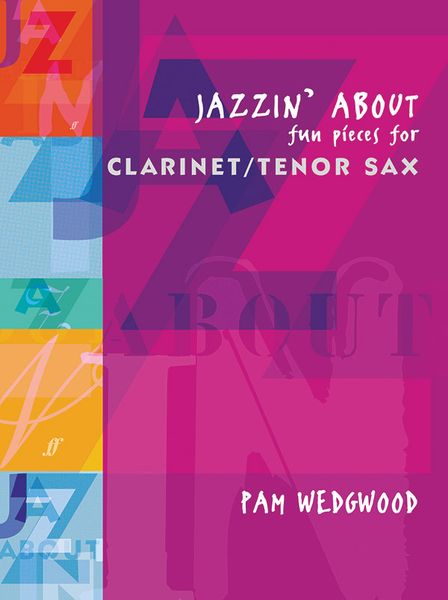 Jazzin' About : Fun Pieces For Clarinet/Tenor Sax & Piano.